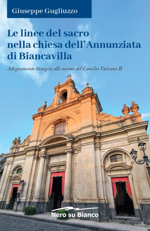 Le linee del sacro nella chiesa dell’Annunziata di Biancavilla (di Giuseppe Gugliuzzo)